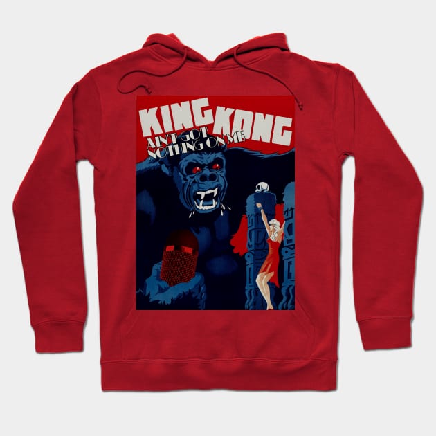 King Kong Ain’t Got Nothing On Me Hoodie by SABREart